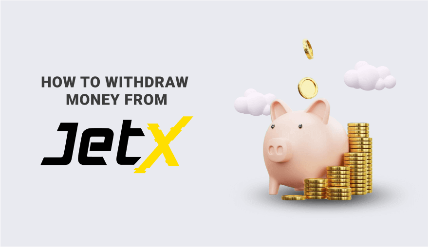 How to Withdraw Money From JetX Casinos