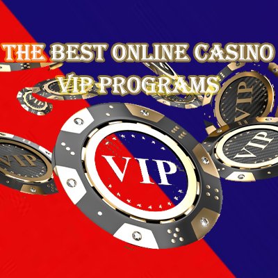 The Best Online Casino VIP Programs