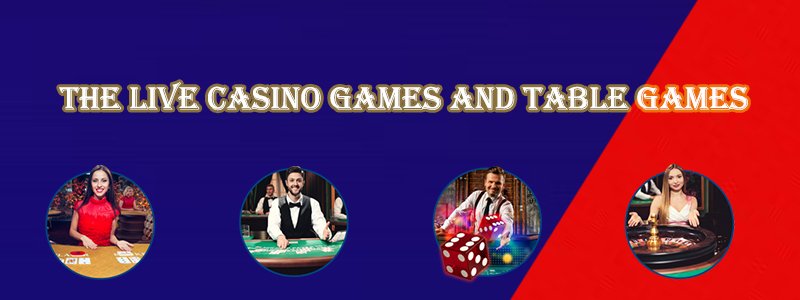 Live Casino and Table Games